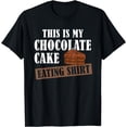 thumbnail image 1 of Chocolate Cake Lover This is My Chocolate Cake Eating T-Shirt, 1 of 4