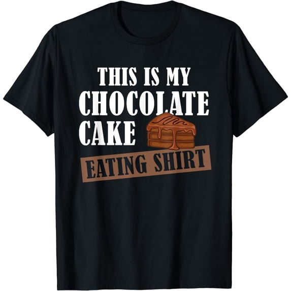 Chocolate Cake Lover This is My Chocolate Cake Eating T-Shirt