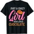 thumbnail image 1 of Chocolate Chip Cookies Just A Crazy Girl Who Loves Chocolate T-Shirt, 1 of 4