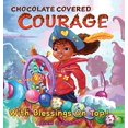 thumbnail image 1 of Pre-Owned Chocolate Covered Courage With Blessings On Top, 9781947928626, 1947928627, Hardcover,, 1 of 1