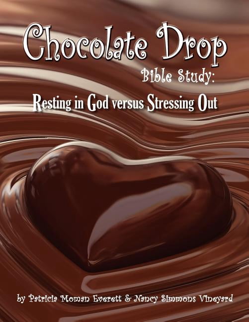 Chocolate Drop Bible Study: Resting in God Versus Stressing Out ...