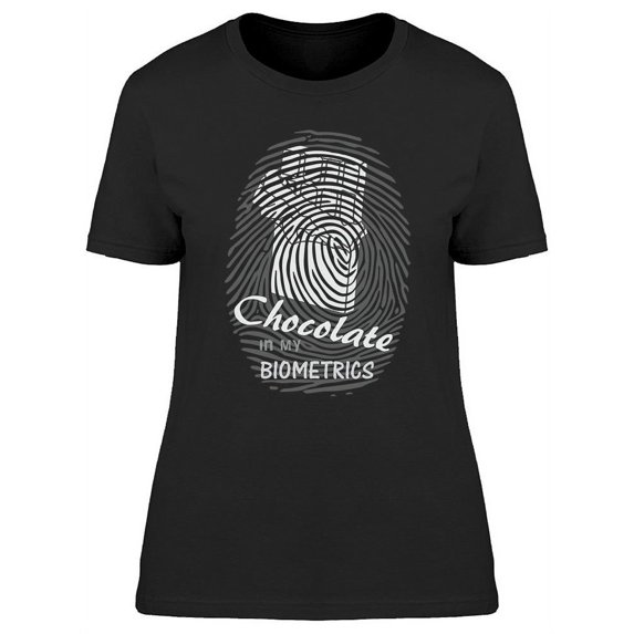 Chocolate In My Biometrics T-Shirt Women -Image by Shutterstock, Female x-Large