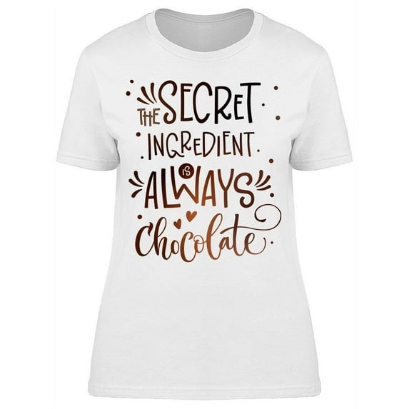 Chocolate Is The Secret T-Shirt Women -Image by Shutterstock, Female Large