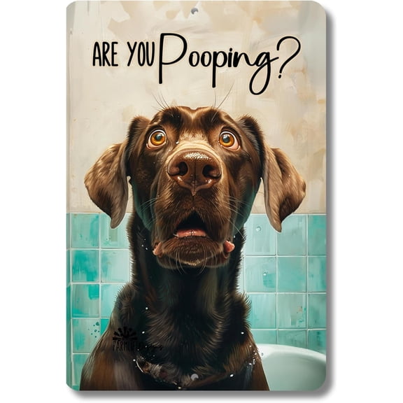 Chocolate Lab Are You Pooping Sign, Brown Labrador, funny metal bathroom tin 8"x12", bath toilet dog decor handmade gift