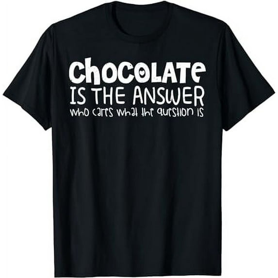 Chocolate Lover Funny - Chocolate Is The Answer T-Shirt