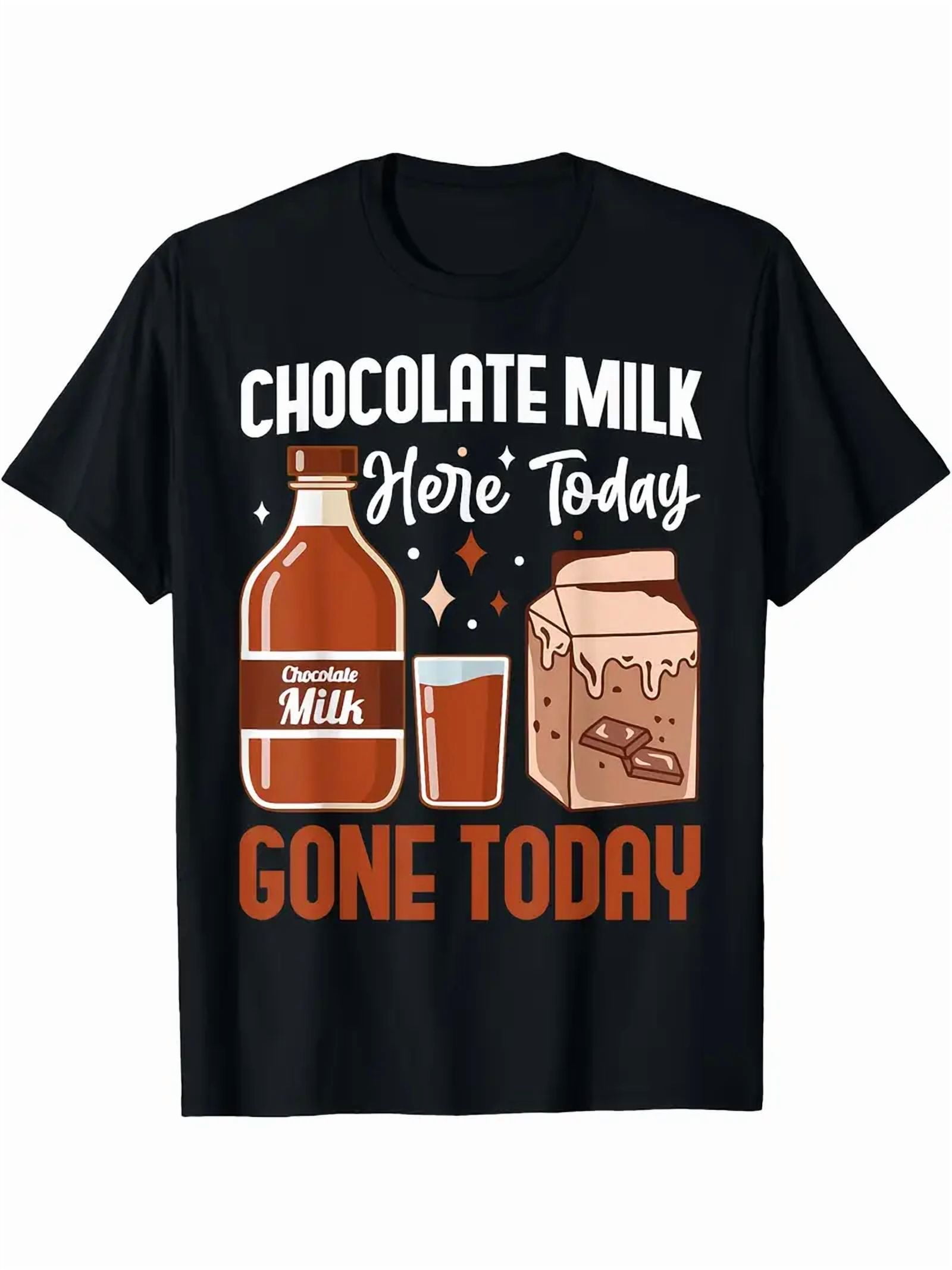 Chocolate Milk Funny T-Shirt for Cocoa Lovers - "Here Today" Humorous