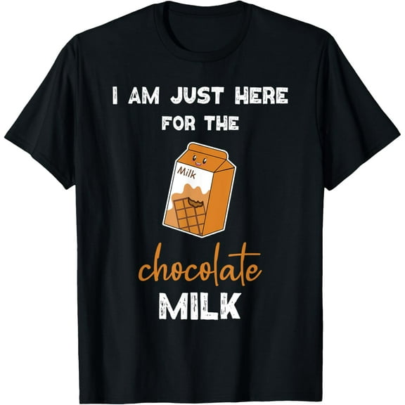 Chocolate Milk Shirt Just Here for the Chocolate Milk T-Shirt