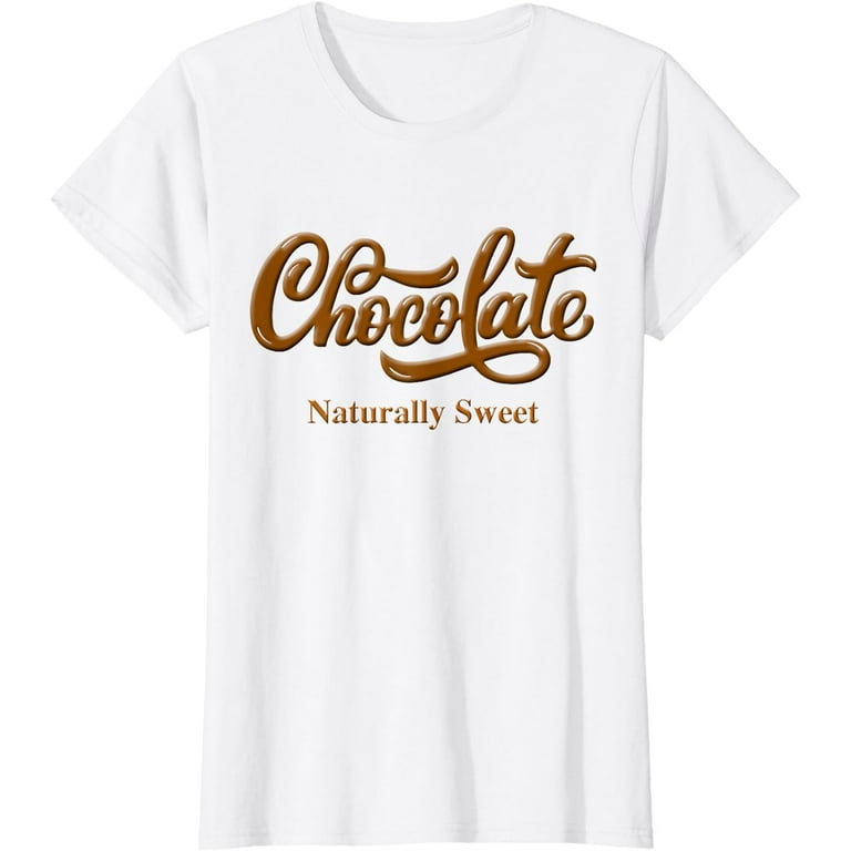 Dark Chocolate Naturally Sweet Tee Shirt Dark Chocolate Naturally Sweet Tee Shirt