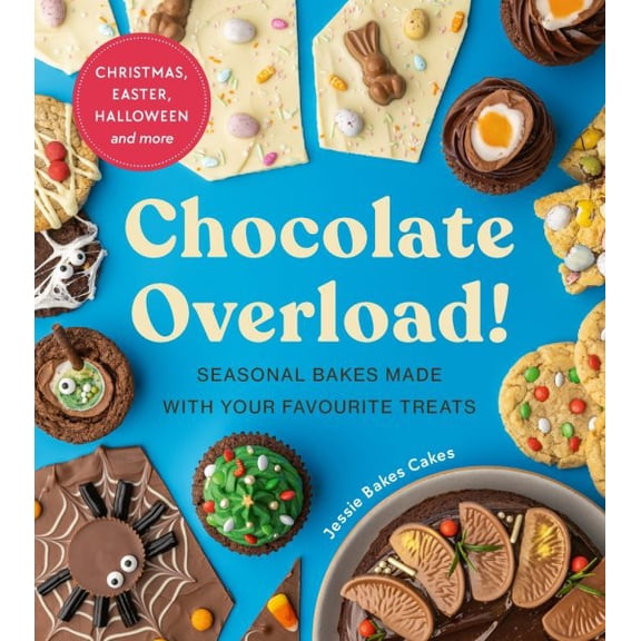 Chocolate Overload : Seasonal bakes made with your favourite treats (Hardcover)