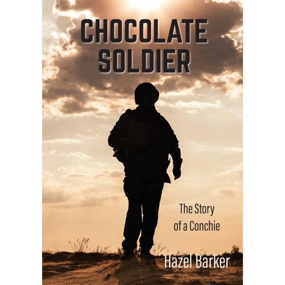 Chocolate Soldier: The Story of a Conchie, (Paperback)