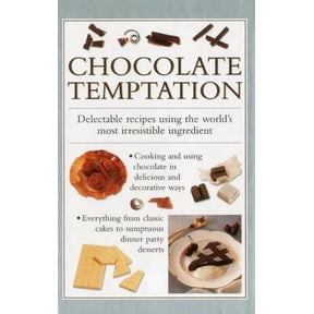 Chocolate Temptation: Delectable Recipes Using the World's Most Irresistible Ingredient (Hardcover)
