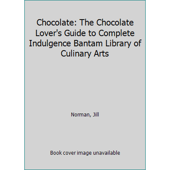 Pre-Owned Chocolate: The Chocolate Lover's Guide to Complete Indulgence Bantam Library of Culinary Arts (Hardcover) 0553057405 9780553057409