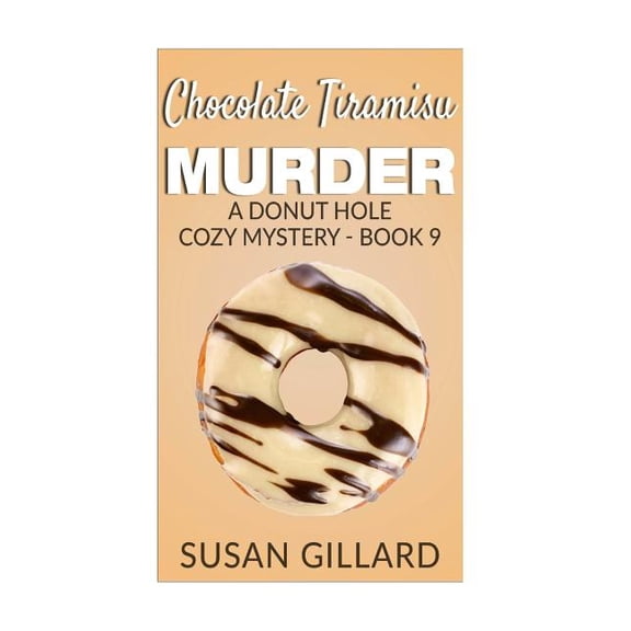 Chocolate Tiramisu Murder: A Donut Hole Cozy Mystery - Book 9 (Paperback) by Susan Gillard