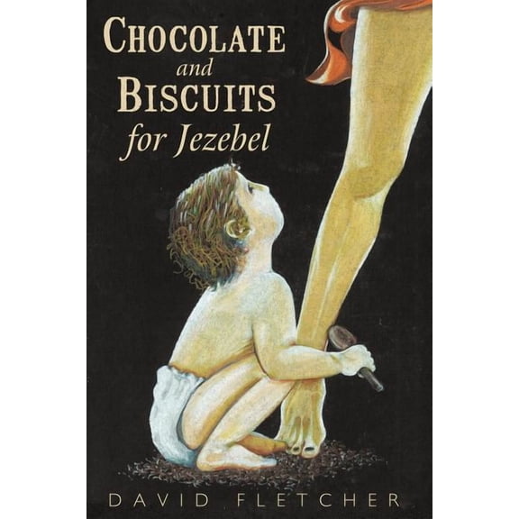 Chocolate and Biscuits for Jezebel (Paperback) by David Fletcher