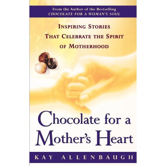 Chocolate Chocolate for a Mother's Heart: Inspiring Stories That Celebrate the Spirit of Motherhood, (Paperback)