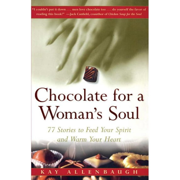 Chocolate Chocolate for a Woman's Soul: 77 Stories to Feed Your Spirit and Warm Your Heart, (Paperback)