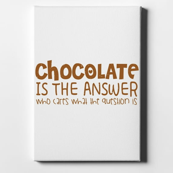 Chocolate is the Answer Who Cares Question - 8" x 10" - Decorative Canvas Wall Art - White Edge - 5/8" Gallery Wrapped