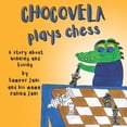 thumbnail image 1 of Chocovela Chocovela Plays Chess: A story about Winning and Losing, (Paperback), 1 of 1
