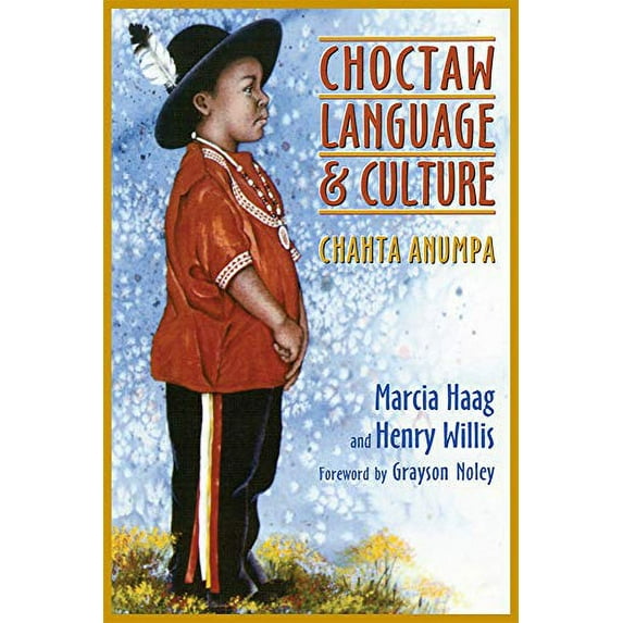 Pre-Owned Choctaw Language and Culture: Chahta Anumpa, Volume 1 Volume 1 (Paperback) 0806133392 9780806133393
