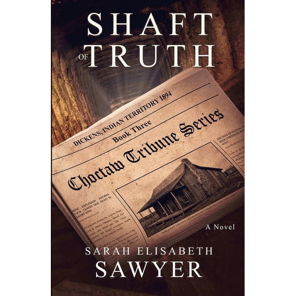 Choctaw Tribune Shaft of Truth (Choctaw Tribune Series, Book 3), Book 3, (Paperback)