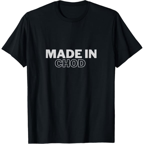 Chod Born In Place Of Birth T-Shirt