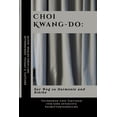 thumbnail image 1 of Choi Kwang-Do: Der Weg zu Harmonie und Stärke: Techniken und Taktiken für eine effektive Selbstverteidigung, (Paperback), 1 of 1