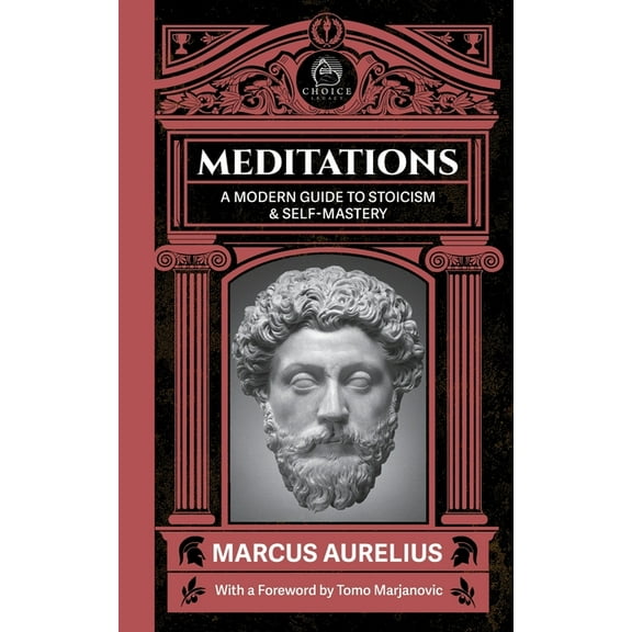 Choice Legacy Meditations: A Modern Guide to Stoicism and Self Mastery, Book 3, (Paperback)