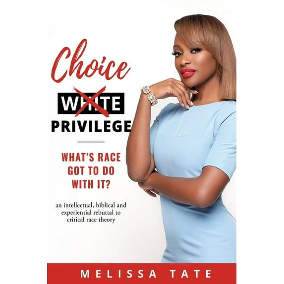 Choice Privilege: Whats Race Got To Do With It? Paperback Melissa Tate