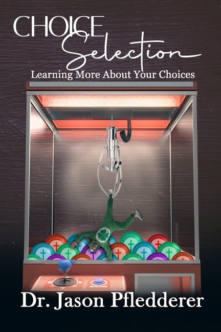 Choice Selection: Learning More About your Choices (Paperback)