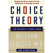 WILLIAM GLASSER Choice Theory: A New Psychology of Personal Freedom, (Paperback)
