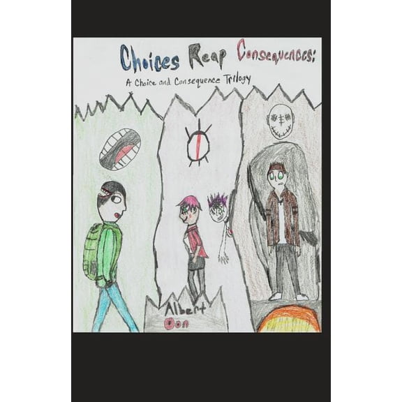 Choice and Consequence: Choices Reap Consequences: A Choice and Consequence Trilogy (Paperback)