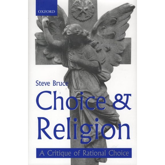 Choice and Religion: A Critique of Rational Choice Theory, (Hardcover)