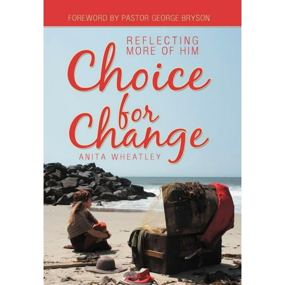 Choice for Change : Reflecting More of Him (Hardcover)