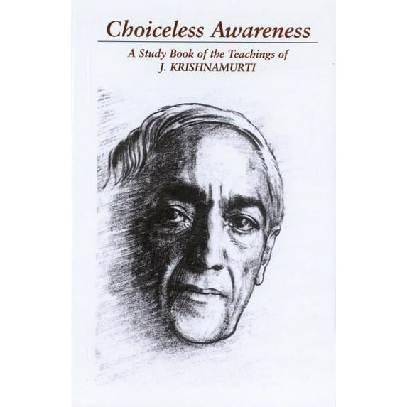 Choiceless Awareness: A Selection of Passages for the Study of the Teachings of J. Krishnamurti (Paperback)