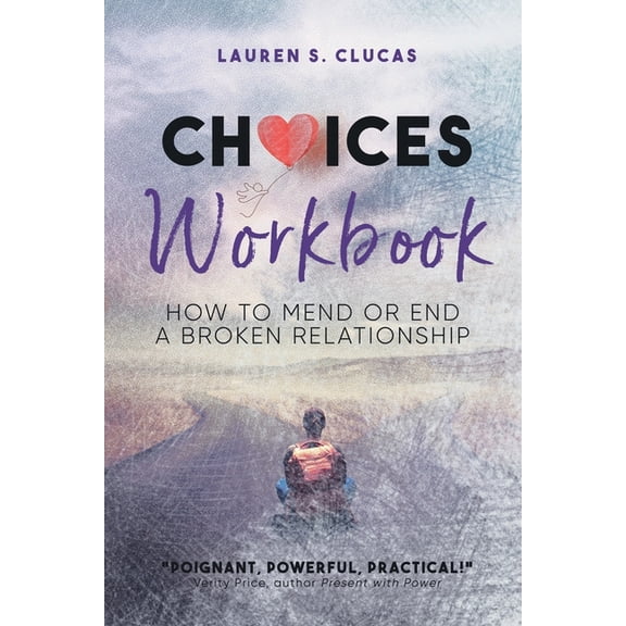 Choices: How to Mend or End a Broken Relationship Workbook, (Paperback)