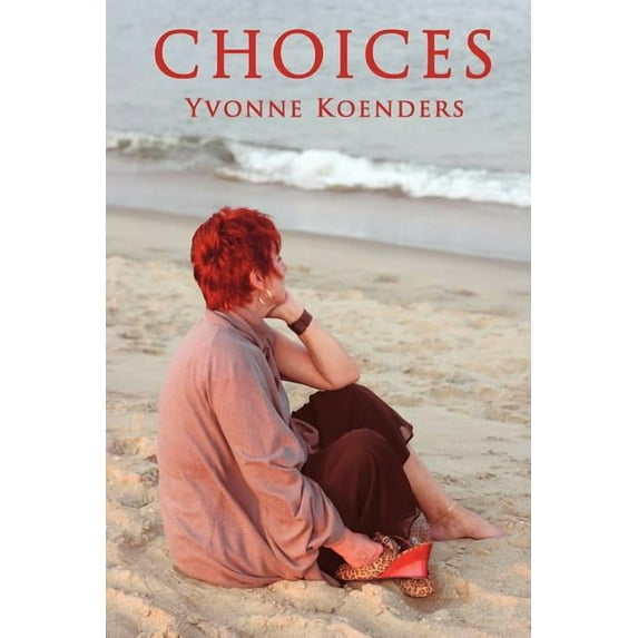 Choices Paperback 1463400985 9781463400989 Yvonne Koenders