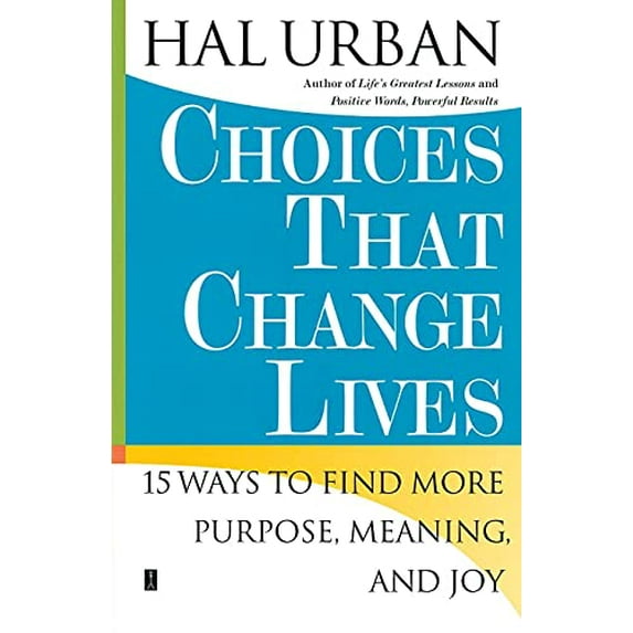 Pre-Owned Choices That Change Lives: 15 Ways to Find More Purpose, Meaning, and Joy (Paperback) 0743257707 9780743257701
