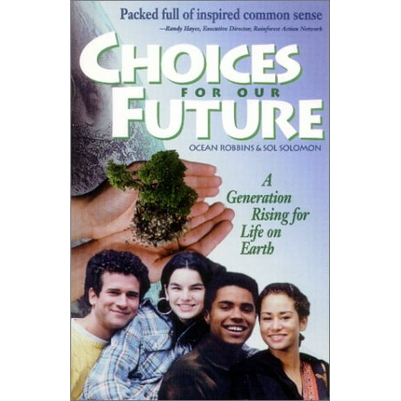 Pre-Owned Choices for Our Future: A Generation Rising for Life on Earth (Paperback) 1570670021 9781570670022