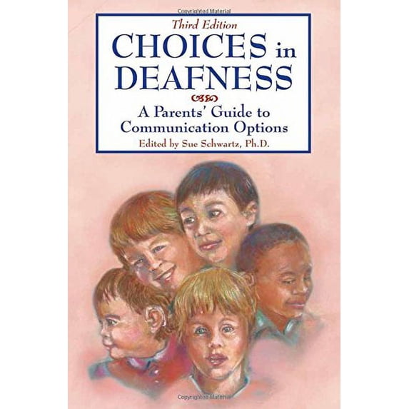 Pre-Owned Choices in Deafness: A Parents' Guide to Communication Options (Paperback) 1890627739 9781890627737