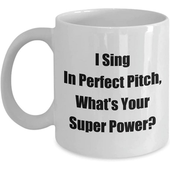 Choir Chorus Singing Mug I Sing In Perfect Pitch, What's Your. Classic Coffee Tea Cup for Students Teachers Directors Singers