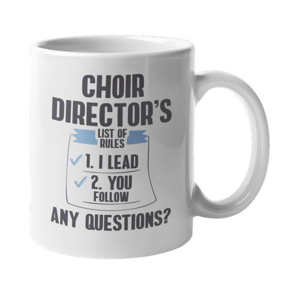Choir Director's Rules Coffee & Tea Mug for Director or Conductor (11oz)
