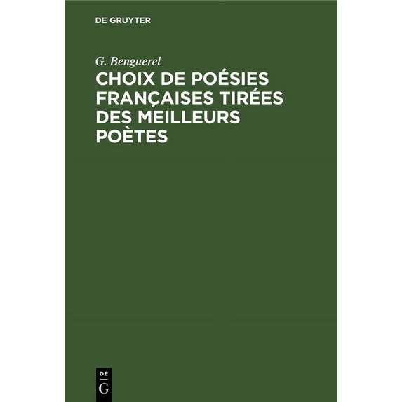 Choix de Poésies Françaises Tirées Des Meilleurs Poètes, (Hardcover)