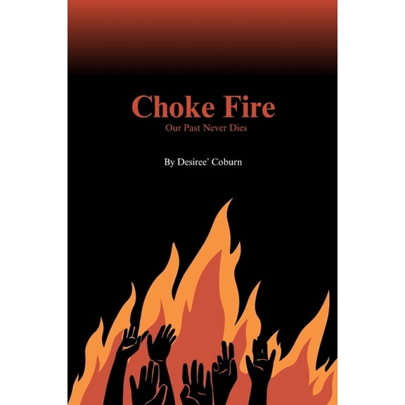 Choke Fire: Our Past Never Dies, (Paperback)