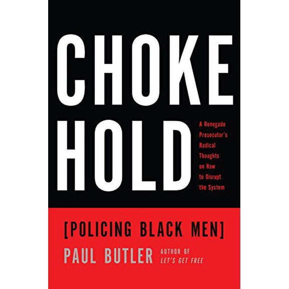 Pre-Owned Chokehold: Policing Black Men (Hardcover) 1595589058 9781595589057