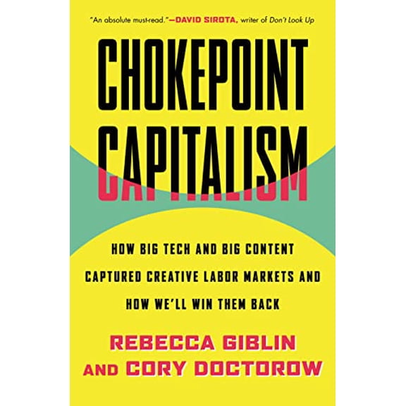 Pre-Owned Chokepoint Capitalism: How Big Tech and Big Content Captured Creative Labor Markets and How We'll Win Them Back (Hardcover) 0807007064 9780807007068