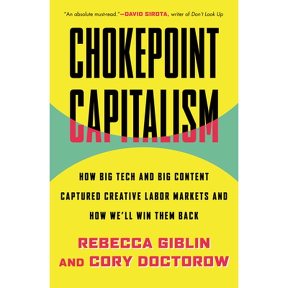 Pre-Owned Chokepoint Capitalism: How Big Tech and Big Content Captured Creative Labor Markets and How We'll Win Them Back (Hardcover) 0807007064 9780807007068