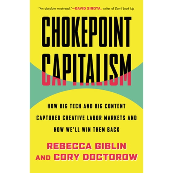 Pre-Owned Chokepoint Capitalism: How Big Tech and Big Content Captured Creative Labor Markets and How We'll Win Them Back (Hardcover) 0807007064 9780807007068