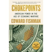 Chokepoints American Power in the Age of Economic Warfare, Hardcover