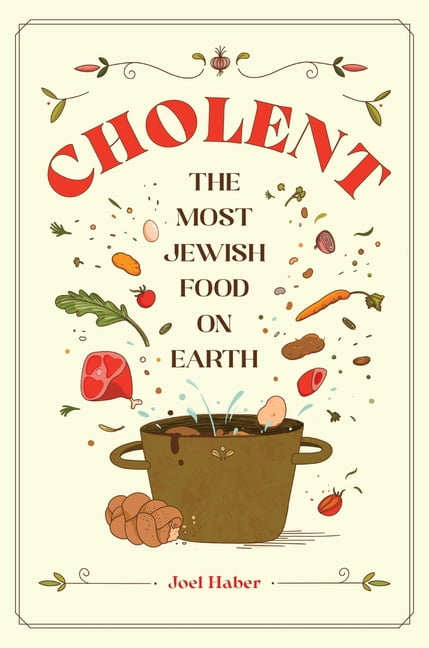 Cholent: The Most Jewish Food on Earth, (Hardcover)