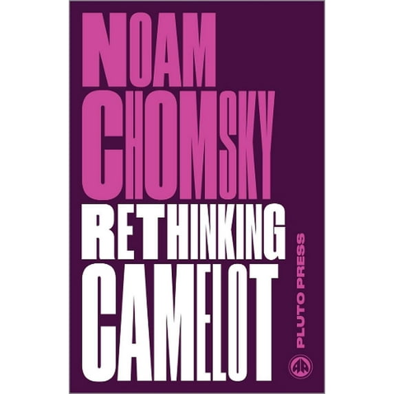 Chomsky Perspectives: Rethinking Camelot: JFK, the Vietnam War, and U.S. Political Culture (Paperback)